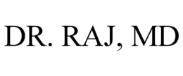 DR. RAJ, MD trademark