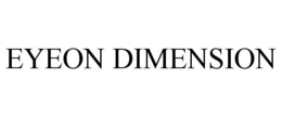 EYEON DIMENSION trademark