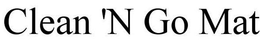 CLEAN 'N GO MAT trademark