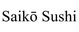 SAIKO SUSHI trademark