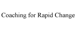COACHING FOR RAPID CHANGE trademark