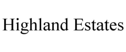 HIGHLAND ESTATES trademark