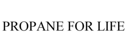 PROPANE FOR LIFE trademark