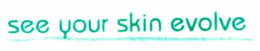 SEE YOUR SKIN EVOLVE trademark