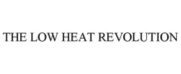 THE LOW HEAT REVOLUTION trademark