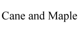 CANE AND MAPLE trademark