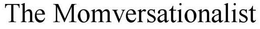 THE MOMVERSATIONALIST trademark
