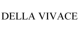 DELLA VIVACE trademark