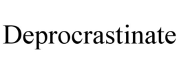 DEPROCRASTINATE trademark