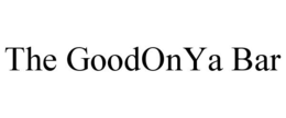 THE GOODONYA BAR trademark