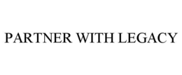 PARTNER WITH LEGACY trademark