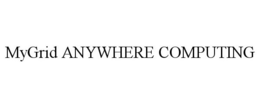 MYGRID ANYWHERE COMPUTING trademark