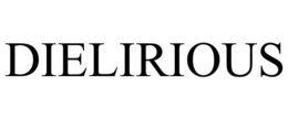 DIELIRIOUS trademark