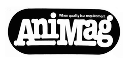 ANIMAG WHEN QUALITY IS A REQUIREMENT trademark