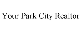 YOUR PARK CITY REALTOR trademark