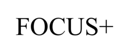 FOCUS+ trademark