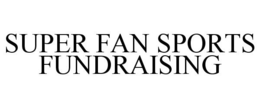SUPER FAN SPORTS FUNDRAISING trademark