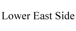 LOWER EAST SIDE trademark