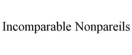 INCOMPARABLE NONPAREILS trademark