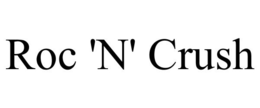 ROC 'N' CRUSH trademark