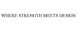 WHERE STRENGTH MEETS DESIGN trademark