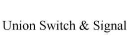 UNION SWITCH & SIGNAL trademark