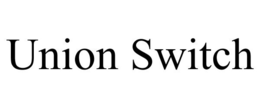 UNION SWITCH trademark