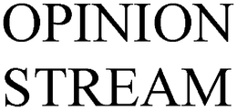 OPINION STREAM trademark