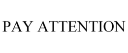 PAY ATTENTION trademark