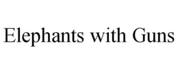 ELEPHANTS WITH GUNS trademark