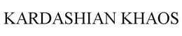 KARDASHIAN KHAOS trademark