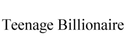 TEENAGE BILLIONAIRE trademark