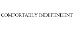 COMFORTABLY INDEPENDENT trademark