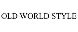 OLD WORLD STYLE trademark
