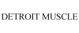 DETROIT MUSCLE trademark