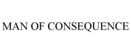 MAN OF CONSEQUENCE trademark