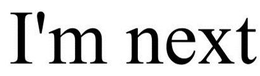 I'M NEXT trademark