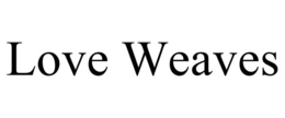 LOVE WEAVES trademark