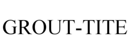 GROUT-TITE trademark