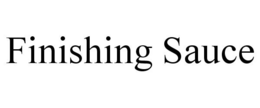 FINISHING SAUCE trademark