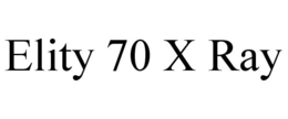 ELITY 70 X RAY trademark