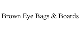 BROWN EYE BAGS & BOARDS trademark