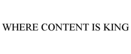 WHERE CONTENT IS KING trademark