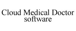 CLOUD MEDICAL DOCTOR SOFTWARE trademark
