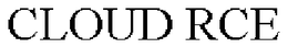 CLOUD RCE trademark
