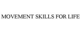 MOVEMENT SKILLS FOR LIFE trademark