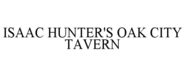 ISAAC HUNTER'S OAK CITY TAVERN trademark