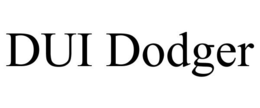 DUI DODGER trademark