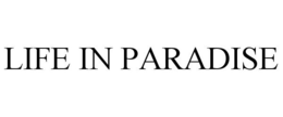 LIFE IN PARADISE trademark