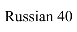 RUSSIAN 40 trademark